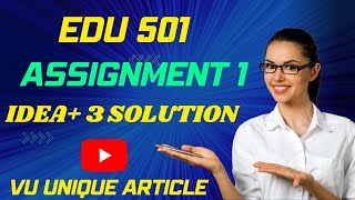 EDU501 Assignment 1 Solution 2023 / EDU501 Assignment 100%  Solution Fall 2023/ EDU501 Fall 2023