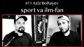 #11 Sport va ilm-fan | Azizbek Boltayev