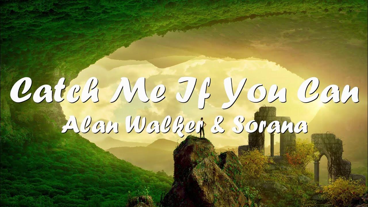 Alan Walker & Sorana Catch Me If You Can (Lyrics) 💗♫ YouTube