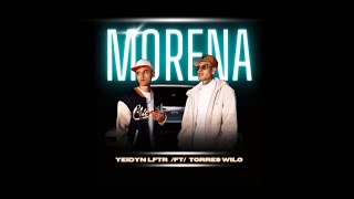 MORENA / YEIDYN LFTR -ft- TORRES WILO (VIDEO OFICIAL)