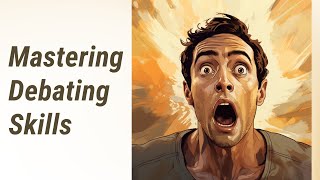 Debating Skills: Unleashing the Power of Constructive Arguments