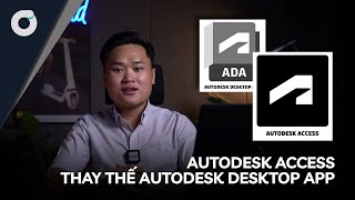 Autodesk Access thay thế Autodesk Desktop App Autodesk Access thay thế Autodesk Desktop App