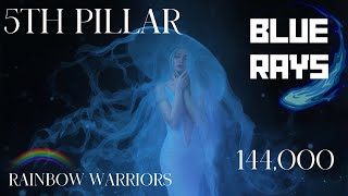 5th PILLARS - 144K Chosen ones - BLUE RAYS & Rainbow Warriors - Divine BLUEPRINTS coming online!!