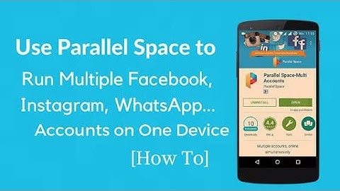 How to run multiple accounts of every android app no root required by parallel space Krazie Brothers