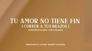 Video thumbnail of "Tu Amor No Tiene Fin (Correr A Tus Brazos) | Generación 12 & Gateway Worship Español (VIDEO LETRA)"