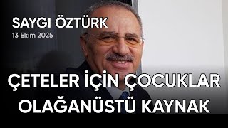 Saygı Öztürk Çeteler İçi̇n Çocuklar Olağanüstü Kaynak, Tarih 13 Ekim 2025
