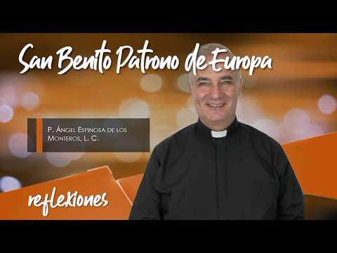 Saint Benedict, Patron Saint of Europe - Father Ángel Espinosa de los Monteros