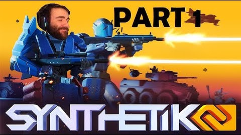 SATISFYING SPLOSIONS | Synthetik 2: Part 1