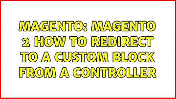 Magento: Magento 2 How to redirect to a custom block from a Controller (2 Solutions!!)