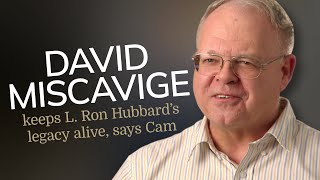 David Miscavige brings L. Ron Hubbard’s vision to life around the globe, Cam says