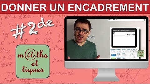 Donner un encadrement d’un nombre réel - Seconde