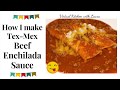 How I make Tex-Mex Beef Enchilada Sauce Recipe