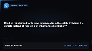 Can I take the car to reimburse myself for funeral expenses? | NC