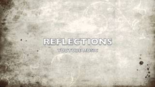 Reflections | YouTube Song-Music