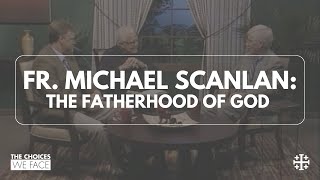From the Archives: The Fatherhood of God [Fr. Michael Scanlan]