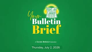 July 2 2026 - Your Bulletin Brief