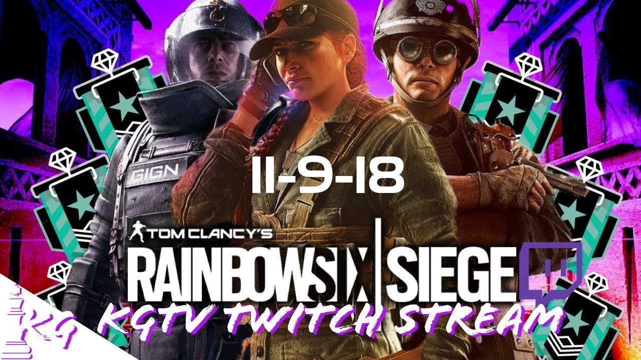 KingGeorgeTV Rainbow Six Twitch Stream 11-9-18 Part 1