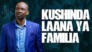 KUSHINDA LAANA YA FAMILIA || PASTOR GEORGE MUKABWA