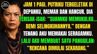 JAM 1 PAGI. PUTRIKU TERGELETAK DI DEPANKU, MEMAR DAN HANCUR. DIA TERISAK-ISAK: “SUAMIKU MEMUKULKU...