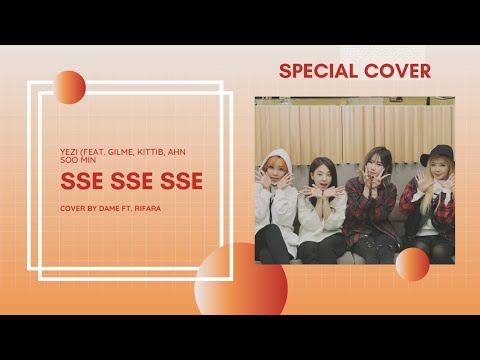 [Special Cover] Dame ft. Rifara - Sse Sse Sse (Cover/Original by Yezi ft. Gilme, KittiB, Ahn Soomin)