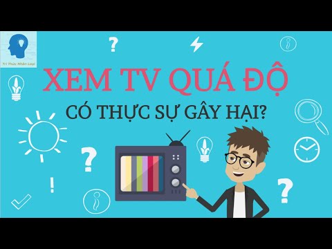 Xem Tivi quá lâu có thực sự gây hại sức khoẻ?| Coi điện thoại lâu có bị hư mắt? | Tri thức nhân loại