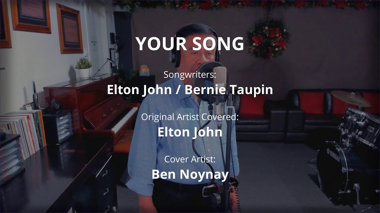 YOUR SONG - by Elton John (Vocal Cover by Ben Noynay) YOUR SONG - by Elton John (Vocal Cover by Ben Noynay)