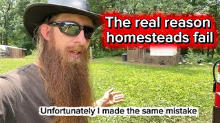 The mistake that ends homesteads, and it's not lack of $$$