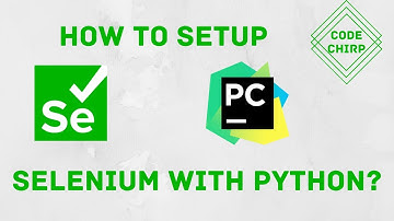 How to Setup Selenium with Python | CodeChirp