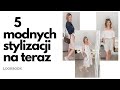 5 modnych stylizacji na teraz | STYL | BEATA M