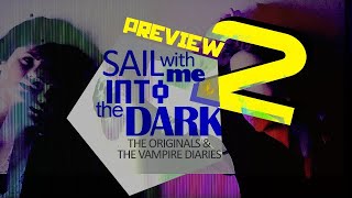 The Originals & TVD ||sail with me into the dark|| [SECOND PREVIEW]