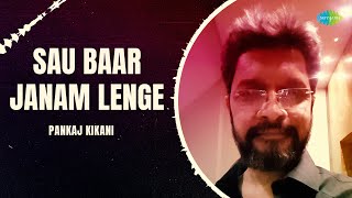 Sau Baar Janam Lenge | Pankaj Kikani | Hindi Cover Song | Saregama Open Stage