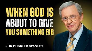 WHEN GOD IS ABOUT TO GIVE YOU SOMETHING BIG | Dr. Charles Stanley Motivation