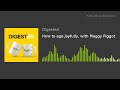 How to age joyfully with maggy piggot
