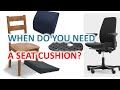 When do you need a seat cushion? And which one is ergonomic: lumbar cushion, wedge (angled cushion)?