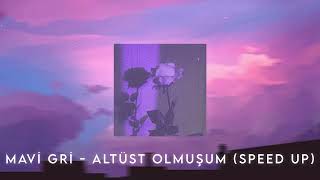 Mavi Gri - Altüst Olmuşum (Speed Up)