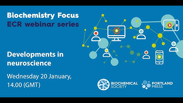 Biochemistry Focus ECR webinar series - Developments in neuroscience
