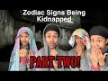If Zodiac Signs Were Kidnapped!! (Part Two) Comedy