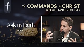 Ask in Faith Pt. 2 | Commands of Christ Podcast | Ep. 147
