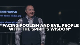 Facing Foolish And Evil People With The Spirit's Wisdom | Pastor Mark Driscoll