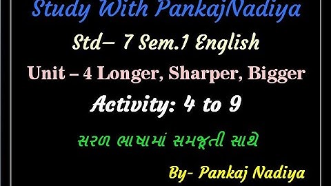 STD-7/Sem-1  ENGLISH :- UNIT-4 Longer, Sharper, Bigger (Activity : 4 to 9)