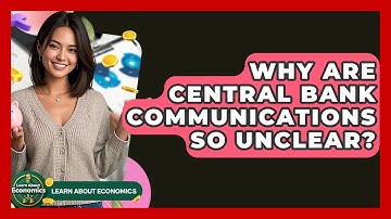 Why Are Central Bank Communications So Unclear? - Learn About Economics