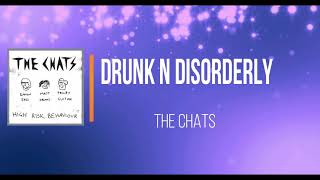 the chats - Drunk N Disorderly   (Lyrics)