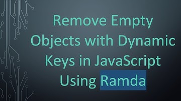Remove Empty Objects with Dynamic Keys in JavaScript Using Ramda
