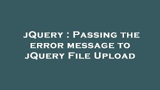 Celebrity jQuery : Passing the error message to jQuery File Upload Profile