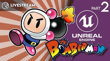 Remaking Bomberman in Unreal Engine 5 LIVE - Part 2 - EXPLOSIONS!