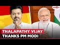 Thalapathy Vijay THANKS PM Modi after his massive win, Seeks the centre's support ahead of CM Oath