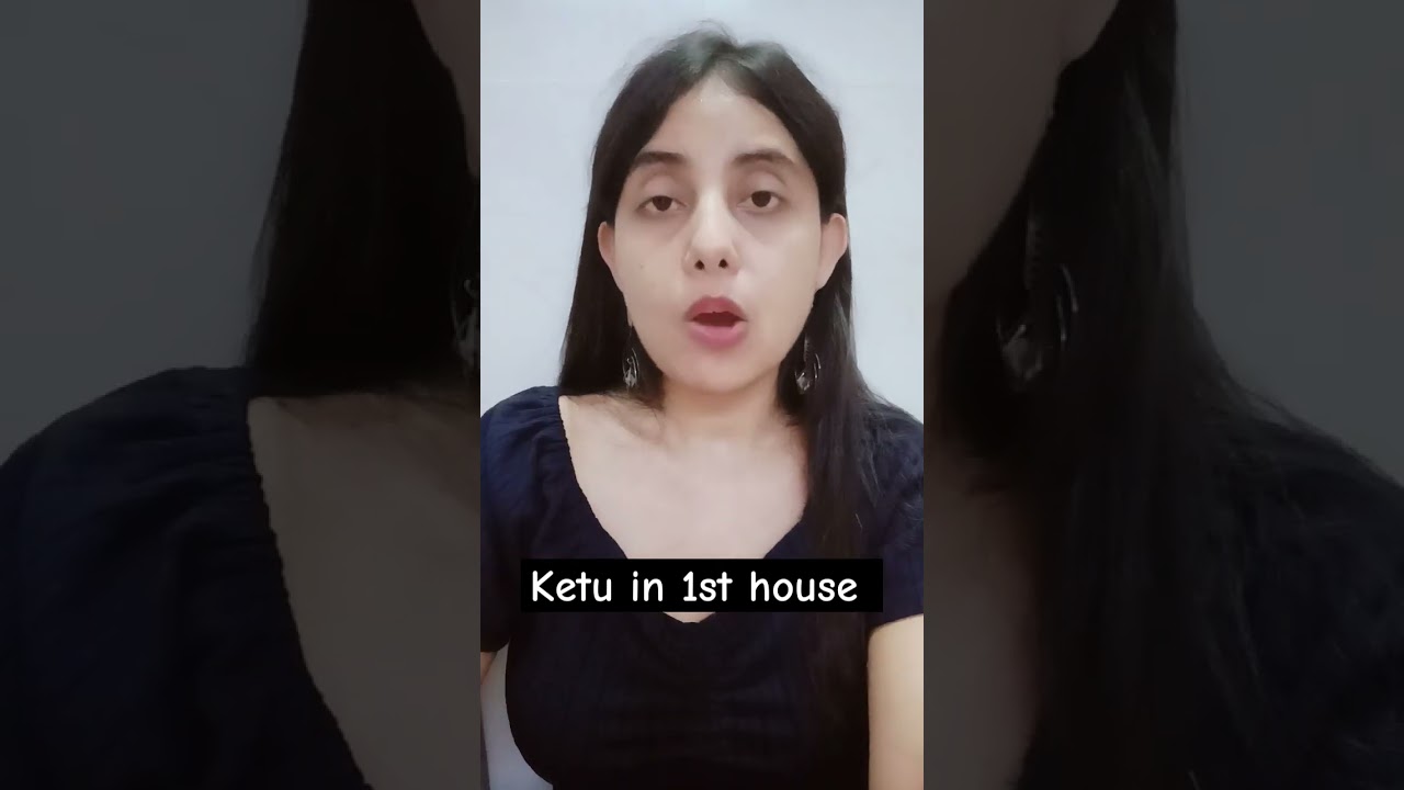 Ketu in 1st house