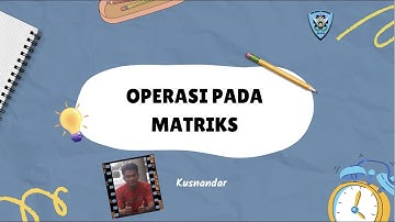 Video Pembelajaran Operasi Matriks