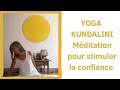 Mditation kundalini yoga pour retrouver la confiance en soi