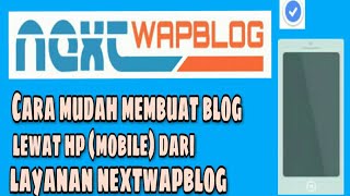 CARA MUDAH MEMBUAT BLOG LEWAT HP ANDROID DI NEXTWAPBLOG screenshot 4
